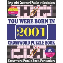 (영문도서) You Were Born in 2001: Crossword Puzzle Book: Crossword Games for Puzzle Fans & Exciting Cros... Paperback, Independently Published, English, 9798748687249