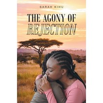 The Agony of Rejection Paperback, Christian Faith Publishing,..., English, 9781098076450
