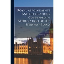 (영문도서) Royal Appointments And Decorations Conferred In Appreciation Of The Steinway Piano Paperback, Legare Street Press, English, 9781016885751