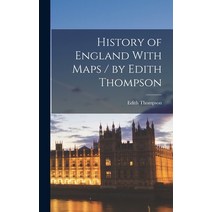 (영문도서) History of England With Maps / by Edith Thompson Hardcover, Legare Street Press, English, 9781019267226