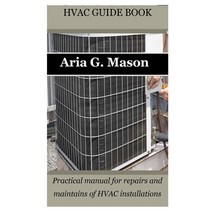 (영문도서) HVAC Guide Book: Practical manual for repairs and maintains of HVAC installations Paperback, Independently Published, English, 9798378243075