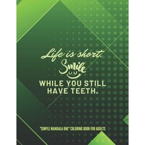 Life is short. Smile while you still have teeth.: 