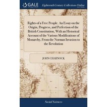 (영문도서) Rights of a Free People. An Essay on the Origin Progress and Perfection of the British Cons... Hardcover, Gale Ecco, Print Editions, English, 9781379297413