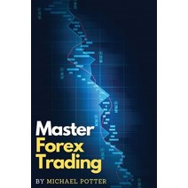 (영문도서) Master Forex Trading: The Most Effective Day Trading Strategies to Beat Mr. Market and Take P... Paperback, My Publishing Empire Ltd, English, 9781803255439