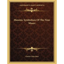 Masonic Symbolism of the Nine Muses Paperback, Kessinger Publishing