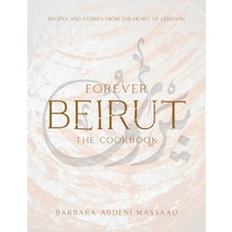 (영문도서) Forever Beirut: Recipes and Stories from the Heart of Lebanon Hardcover, Interlink Books, English, 9781623718534