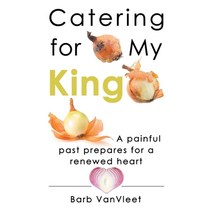 (영문도서) Catering for My King Hardcover, WestBow Press, English, 9781664279377