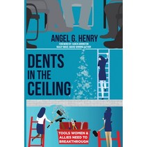 Dents in the Ceiling: Tools Women & Allies Need to Breakthrough Paperback, New Reads Publications, English, 9781735721927