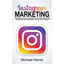 Instagram Marketing: A beginners guide to leveraging social media marketing influencers and advert... Hardcover, Ingram Publishing