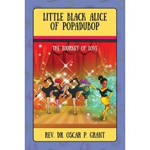 (영문도서) Little Black Alice of Popadubop: The Journey of Love Paperback, Outskirts Press, English, 9781977237750