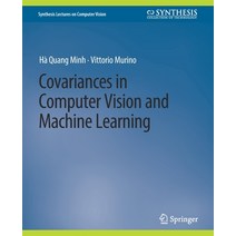 (영문도서) Covariances in Computer Vision and Machine Learning Paperback, Springer, English, 9783031006920