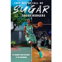 They Better Call Me Sugar: My Journey from the Hood to the Hardwood Paperback, Black Sheep