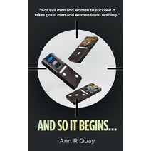(영문도서) And So It Begins: For Evil Men and Women to Succeed It Takes Good Men and Women to Do Nothing Paperback, Ann R Quay, English, 9781802276220