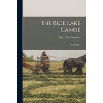 (영문도서) The Rice Lake Canoe: [catalogue] Paperback, Legare Street Press, English, 9781015145528