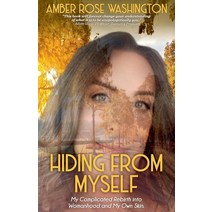Hiding from Myself: My Complicated Rebirth Into Womanhood and My Own Skin Paperback, Amber Rose Washington