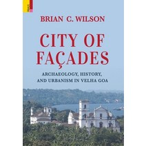 (영문도서) City of Façades: Archaeology History and Urbanism in Velha Goa Hardcover, Primus Books, English, 9789355726377