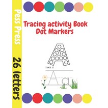 Tracing Activity Book Dot Markers: Alphabet & Coloring Practice for Kids with Pen Control Line Tra... Paperback, Independently Published, English, 9798726114194