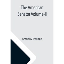 (영문도서) The American Senator Volume-II Paperback, Alpha Edition, English, 9789355119629