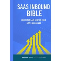 SAAS Inbound Bible:Grow Your SAAS From 0 to 1 Million ARR, Independently Published
