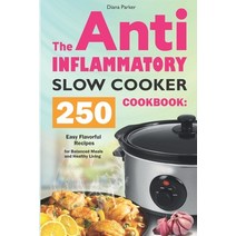 The Anti-Inflammatory Slow Cooker Cookbook: 250 Easy Flavorful Recipes for Balanced Meals and Health... Paperback, Independently Published, English, 9798598795774