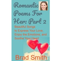 Romantic Poems for Her Part 2: Beautiful Songs to Express Your Love Enjoy the Emotions and Soothe ... Paperback, Independently Published