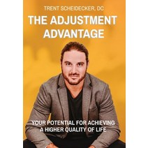 (영문도서) The Adjustment Advantage: Your Potential for Achieving a Higher Quality of Life Hardcover, Chiroway Chiropractic, LLC, English, 9780578971131