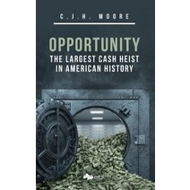 (영문도서) Opportunity: The Largest Cash Heist in American History Paperback, Ebl Books, English, 9781524318338