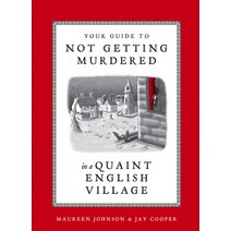 (영문도서) Your Guide to Not Getting Murdered in a Quaint English Village Hardcover, Ten Speed Press, 9781984859624