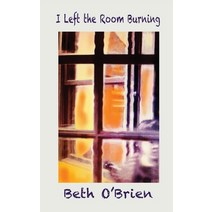 I Left the Room Burning Paperback, Wild Pressed Books Ltd, English, 9781916377424