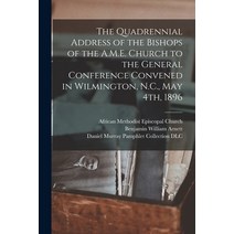 (영문도서) The Quadrennial Address of the Bishops of the A.M.E. Church to the General Conference Convene... Paperback, Legare Street Press, English, 9781015205253
