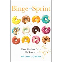 Binge and Sprint: From Endless Cake to Recovery Paperback, Writelife Publishing, English, 9781608082650