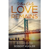 When Only Love Remains: Avery & Angela Book 3 Paperback, Independently Published, English, 9781695686359