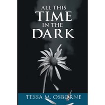All This Time in the Dark Paperback, Tessa Miller Osborne