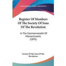 Register Of Members Of The Society Of Sons Of The Revolution: In The Commonwealth Of Massachusetts (... Hardcover, Kessinger Publishing