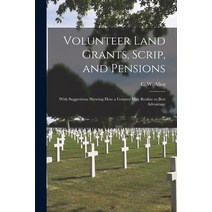 (영문도서) Volunteer Land Grants Scrip and Pensions [microform]: With Suggestions Shewing How a Grante... Paperback, Legare Street Press, English, 9781015266568