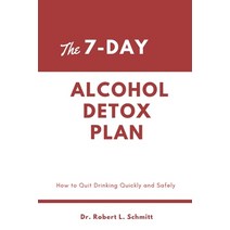 (영문도서) The 7-Day Alcohol Detox Plan: How to Quit Drinking Quickly and Safely Paperback, Independently Published, English, 9798362456900