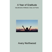 (영문도서) A Year of Gratitude: Daily Moments of Reflection Grace and Thanks Hardcover, Avery Northwood, English, 9781806314669