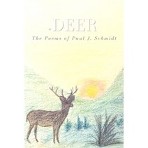 #deer: The Poems of Paul J. Schmidt Paperback, Independently Published