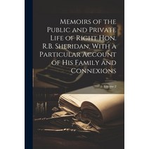 (영문도서) Memoirs of the Public and Private Life of Right Hon. R.B. Sheridan With a Particular Account... Paperback, Legare Street Press, English, 9781022215078