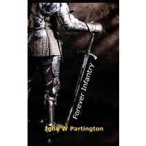 Forever Infantry Paperback, John W Partington