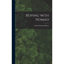 (영문도서) Roving With Nomad Hardcover, Hassell Street Press, English, 9781014182104
