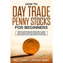 How to Day Trade Penny Stocks for Beginners: Find Out How You Can Trade For a Living Using Unique Tr... Paperback, Travis Simmons