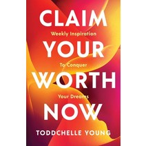 (영문도서) Claim Your Worth Now: Weekly Inspiration to Conquer Your Dreams Paperback, New Degree Press, English, 9781637304525