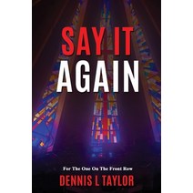 (영문도서) Say It Again: For The One On The Front Row Paperback, Raising the Standard Intern..., English, 9781960641045