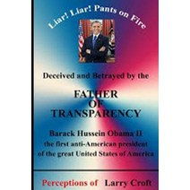 (영문도서) Deceived and Betrayed by The FATHER OF TRANSPARENCY: Barack Obama - First anti-American presi... Paperback, Independently Published, English, 9781731004949