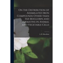 (영문도서) On the Distribution of Assimilated Iron Compounds Other Than Hæ Moglobin and Hæmatins in Anim... Paperback, Legare Street Press, English, 9781014586339