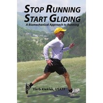 (영문도서) Stop Running Start Gliding: A Biomechanical Approach to Running Paperback, Lulu.com, English, 9781105859656