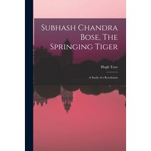 (영문도서) Subhash Chandra Bose The Springing Tiger: a Study of a Revolution Paperback, Hassell Street Press, English, 9781014453693