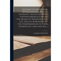 (영문도서) An Essay to Direct and Extend the Inquiries of Patriotic Travellers With Further Observations... Paperback, Legare Street Press, English, 9781015329911