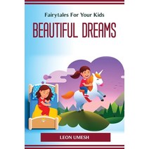 (영문도서) Fairytales For Your Kids Beautiful Dreams Paperback, Leon Umesh, English, 9781804774724